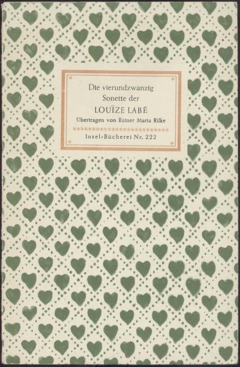 Labé, Louize - Rilke, Rainer Maria (Übertragung)  Die vierundzwanzig Sonette der Louize Labé. Lyoneserin 1555. 41.-50. Tsd. 