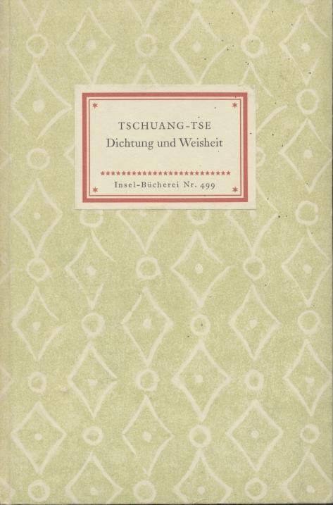 Tschuang-Tse  Dichtung und Wahrheit. Aus dem chinesischen Urtext übersetzt von Hans O. H. Stange. 21.-30. Tsd. 