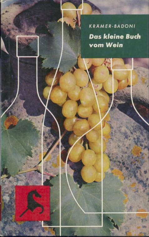 Krämer-Badoni, Rudolf  Das kleine Buch vom Wein. 
