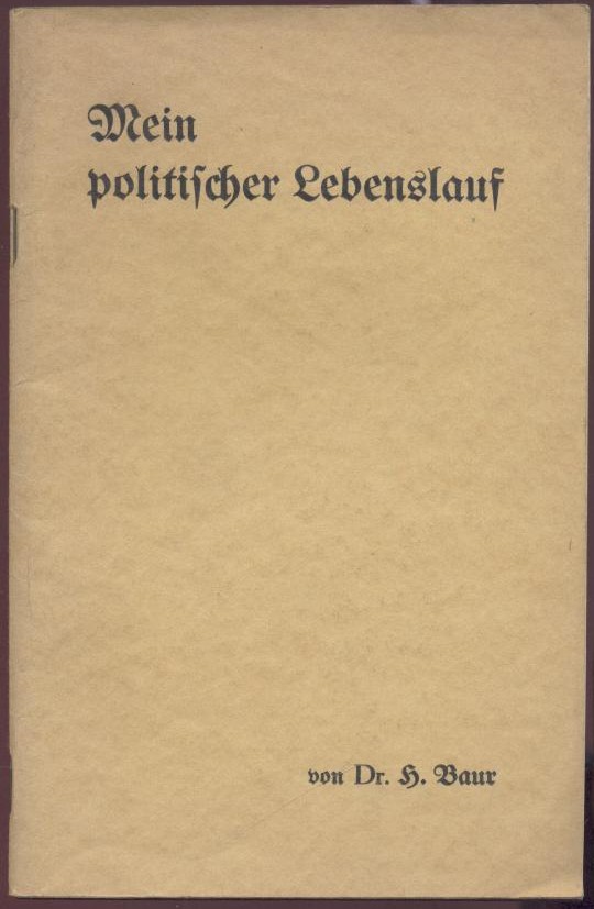 Baur, Hugo  Mein politischer Lebenslauf. Geleitwort von Josef Schofer. 