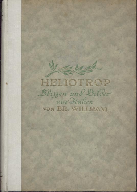Willram, Bruder (d.i. Anton Müller)  Heliotrop. Bilder und Skizzen aus Italien. 4. Auflage. 