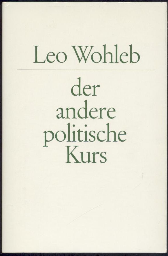 Wohleb, Leo - Weihnacht, Paul-Ludwig (Hrsg.) in Verbindung mit Maria Wohleb u. Hans Maier  Leo Wohleb - der andere politische Kurs. Dokumente und Kommentare. 
