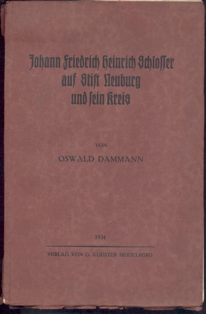 Dammann, Otto  Johann Friedrich Heinrich Schlosser auf Stift Neuburg und sein Kreis. 