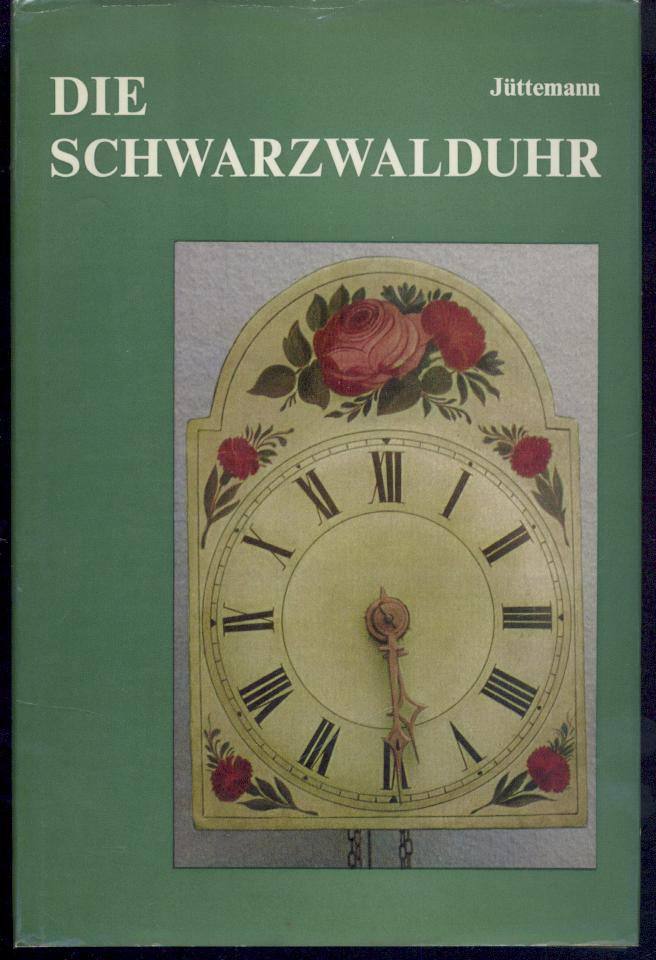 Jüttemann, Herbert  Die Schwarzwalduhr. 