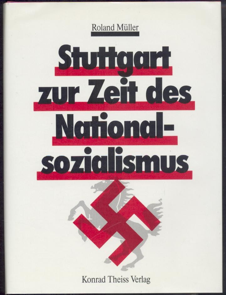 Müller, Roland  Stuttgart zur Zeit des Nationalsozialismus. 