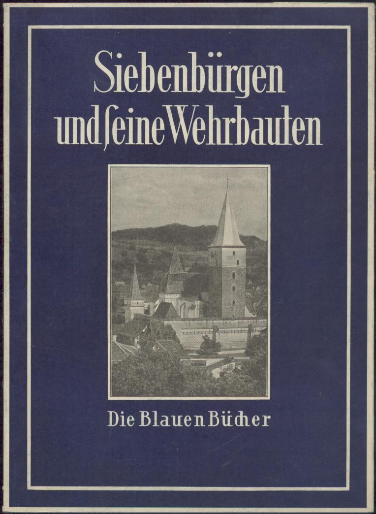 Zillich, Heinrich  Siebenbürgen und seine Wehrbauten. Mit einer Darstellung der Baugeschichte von Hermann Phleps. 1.-20. Tsd. 