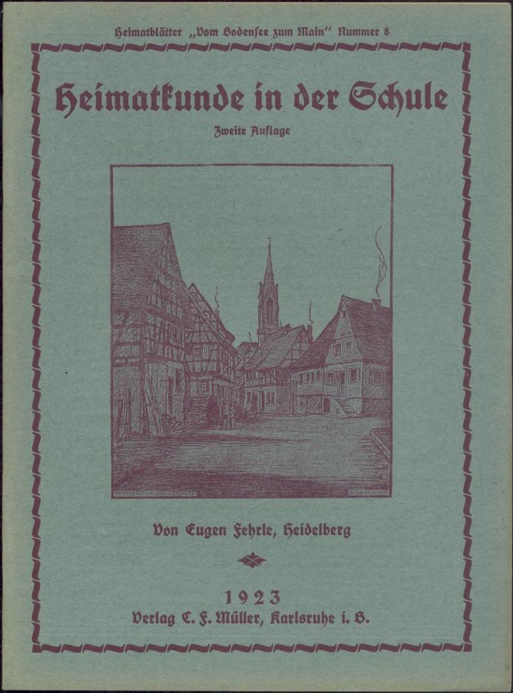 Fehrle, Eugen  Heimatkunde in der Schule. 2. Auflage. 