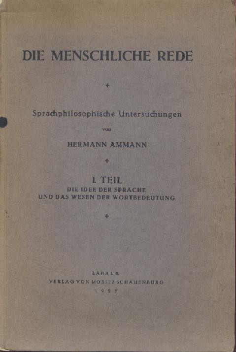 Ammann, Hermann  Die menschliche Rede. Sprachphilosophische Untersuchungen. 2 Bände. 