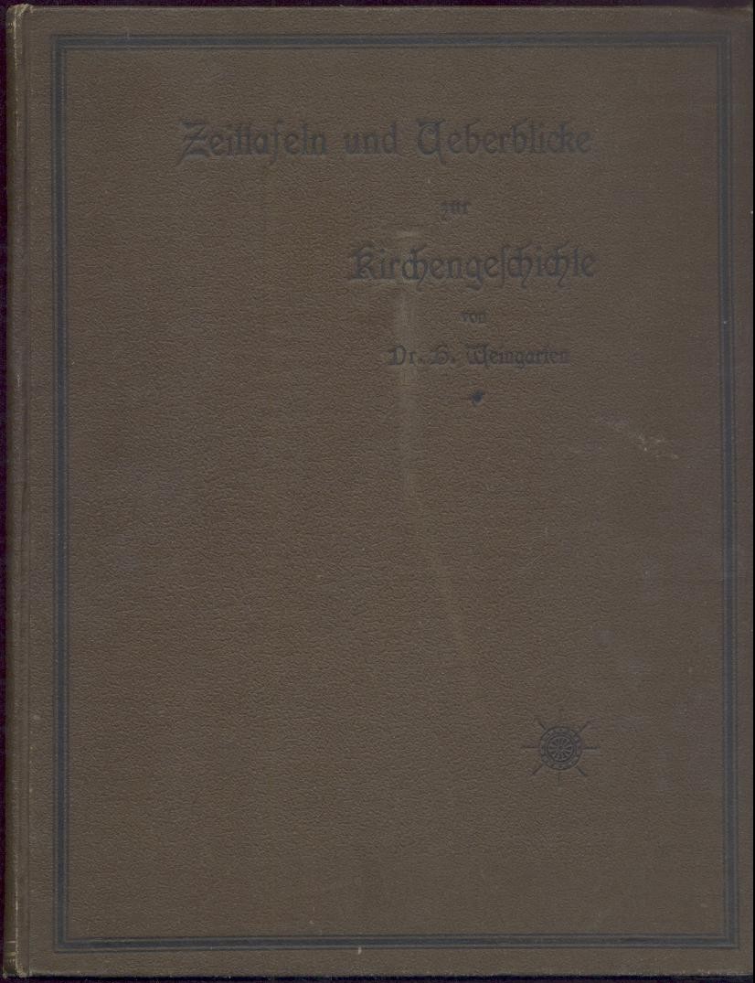 Weingarten, Hermann  Zeittafeln und Überblicke zur Kirchengeschichte. 5. verbesserte Auflage durchgesehen u. ergänzt v. Carl Franklin Arnold. 