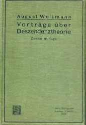 Weismann, August  Vorträge über Deszendenztheorie gehalten an der Universität zu Freiburg. 2 Teile in 1 Band. 2. verbesserte Auflage. 