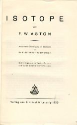 Aston, Francis William  Isotope. Übers. v. Else Norst-Rubinowicz. 