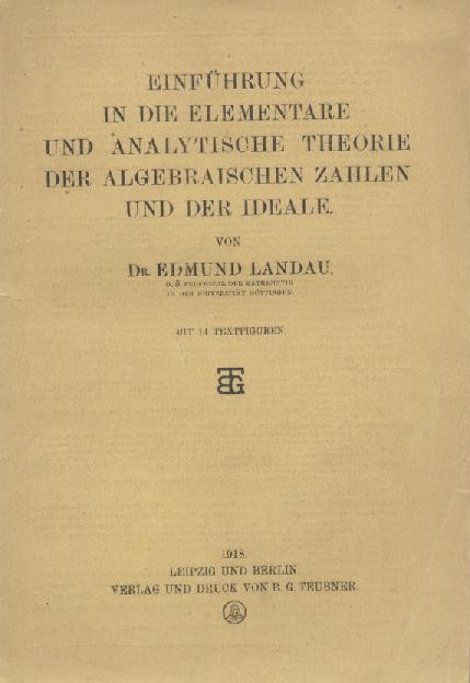 Landau, Edmund  Einführung in die elementare und analytische Theorie der algebraischen Zahlen und der Ideale. 