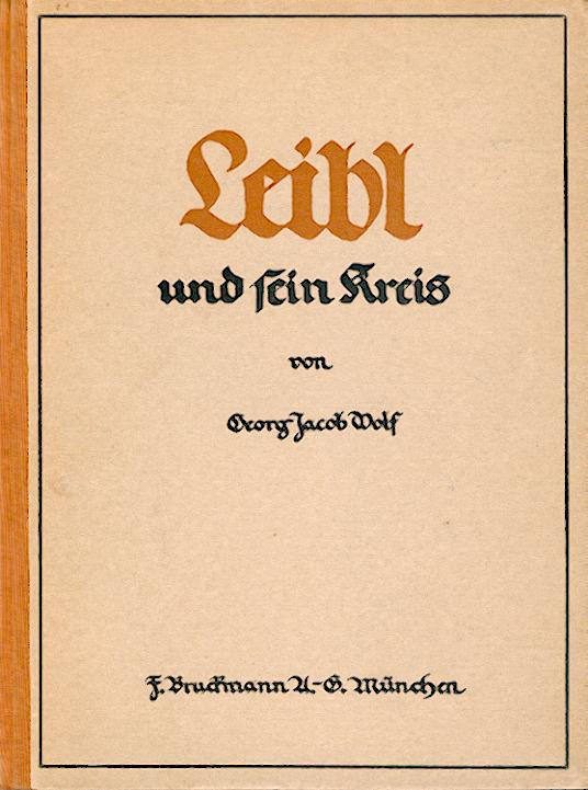 Wolf, Georg Jacob  Leibl und sein Kreis. 
