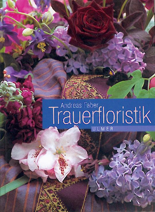 Faber, Andreas  Trauerfloristik. 