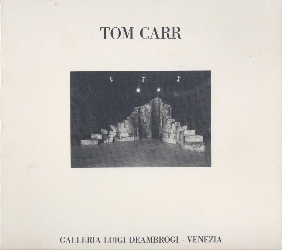 Carr, Tom  Tom Carr. Una Opera. Lunedi 8 Giugno 1987. Ausstellungskatalog. 