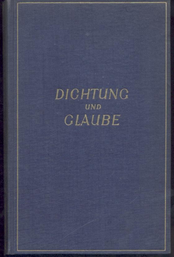 Grenzmann, Wilhelm  Dichtung und Glaube. Probleme und Gestalten der deutschen Gegenwartsliteratur. 2. ergänzte Auflage. 
