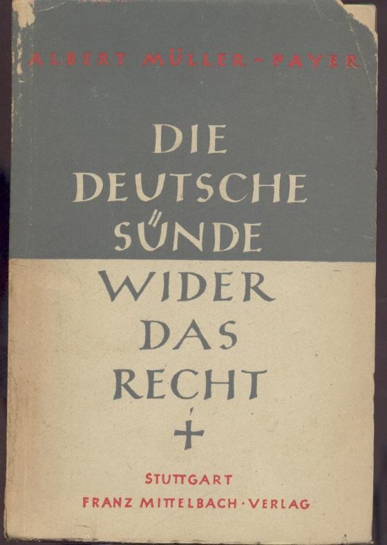 Müller-Payer, Albert  Die deutsche Sünde wider das Recht. 2. Auflage. 