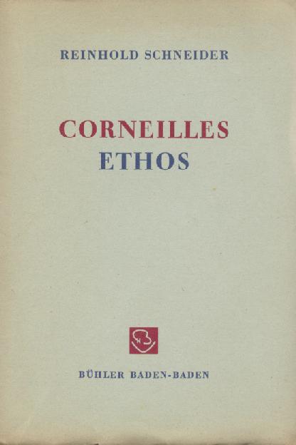 Schneider, Reinhold  Corneilles Ethos in der Ära Ludwigs XIV. Eine Studie. 