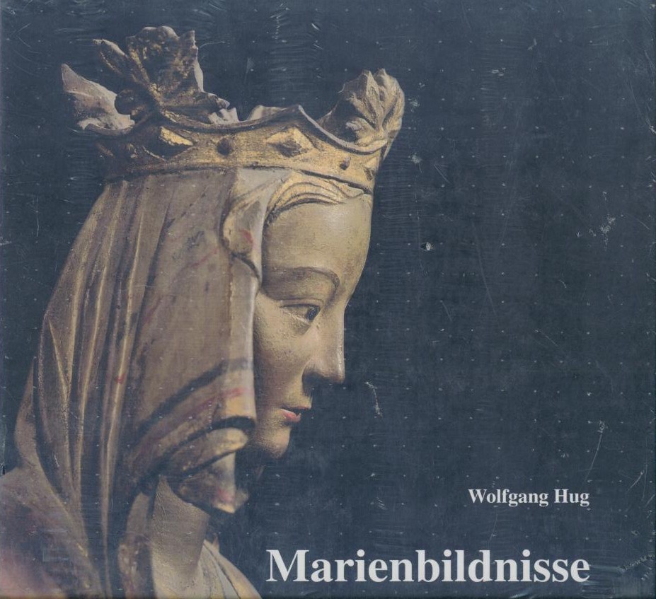 Hug, Wolfgang  Marienbildnisse. Madonnen im Breisgau aus neun Jahrhunderten. 