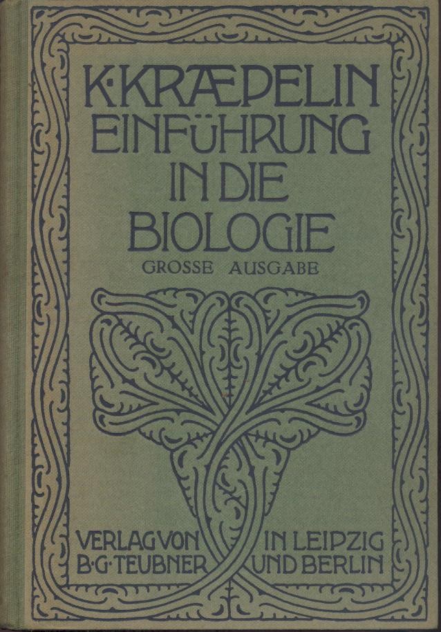 Kraepelin, Karl  Einführung in die Biologie zum Gebrauch an höheren Schulen und zum Selbstunterricht (Große Ausgabe). 6. verbesserte Auflage v. Cäsar Schäffer. 