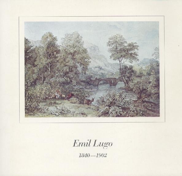 Lugo, Emil  Emil Lugo 1840 - 1902. Ausstellung zum 75. Todestag. Hrsg. v. Hans H. Hofstätter. 