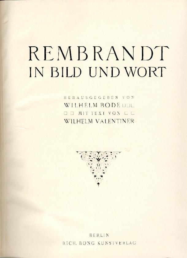 Rembrandt - Bode, Wilhelm (Hrsg.)  Rembrandt in Bild und Wort. Text v. Wilhelm Valentiner. 