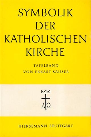 Sauser, Ekkart  Symbolik der katholischen Kirche. Tafelband zu Band VI des Textwerkes. 