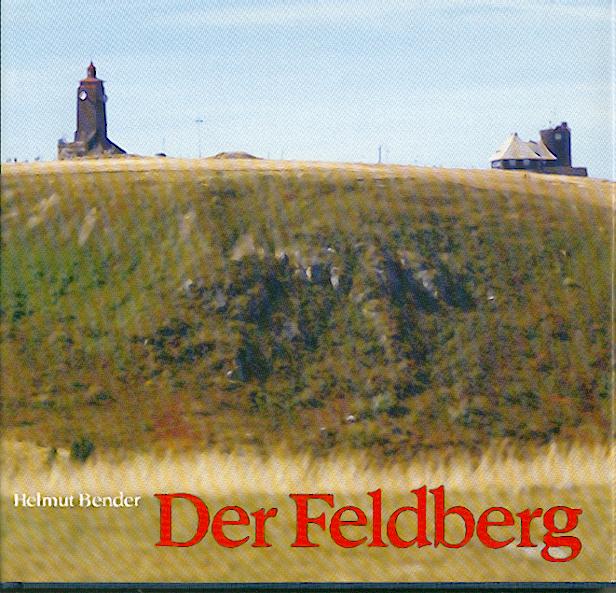 Bender, Helmut  Der Feldberg. Ein Herzstück des Schwarzwaldes. 
