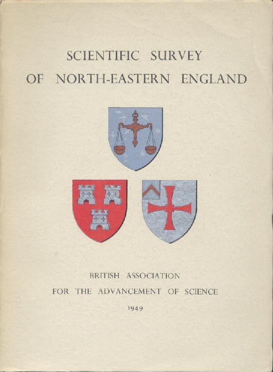  Scientific Survey of North-Eastern England. Prepared for the meeting held in Newcastle upon Tyne 3rd August to 7th September 1949. 