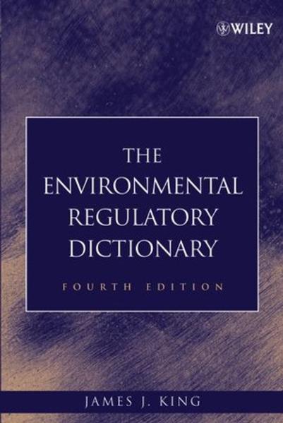 King, James J.:  The Environmental Regulatory Dictionary. 