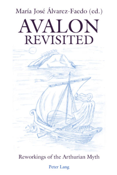 Ãlvarez Faedo, María José:  Avalon revisited. Reworkings of the Arthurian myth. 