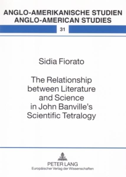 Fiorato, Sidia:  The relationship between literature and science in John Banvillle`s Scientific tetralogy. [Anglo-amerikanische Studien, Vol. 31]. 