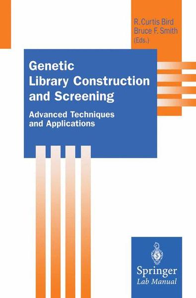 Bird, Richard Curtis and Bruce F. Smith (Edts.):  Genetic Library Construction and Screening. Advanced Techniques and Applications. (=Springer Lab Manual). 