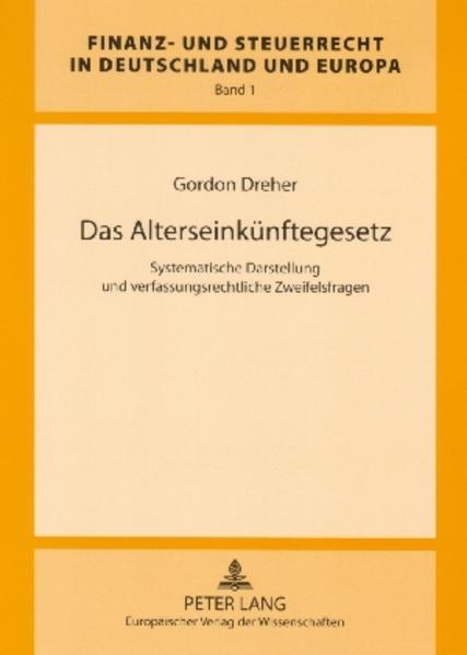 Dreher, Gordon:  Das Alterseinkünftegesetz. Systematische Darstellung und verfassungsrechtliche Zweifelsfragen. [Finanz- und Steuerrecht in Deutschland und Europa, Bd. 1]. 