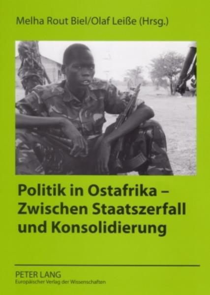 Biel, Melha Rout (Hg.):  Politik in Ostafrika. Zwischen Staatszerfall und Konsolidierung. 