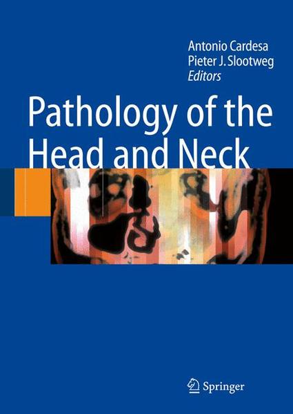 Cardesa, Antonio and Pieter J. Slootweg (Edts.):  Pathology of the Head and Neck. 