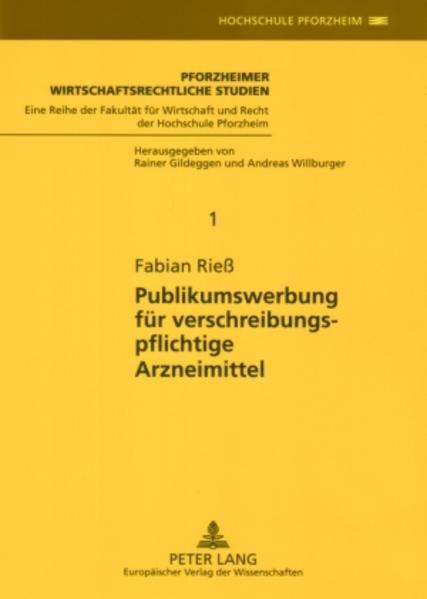 Rieß, Fabian:  Publikumswerbung für verschreibungspflichtige Arzneimittel. [Pforzheimer wirtschaftsrechtliche Studien, Bd. 1]. 