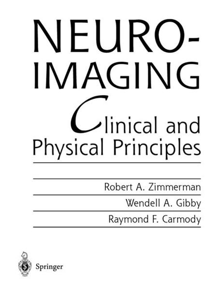 Zimmerman, Robert A. (Ed.):  Neuroimaging : clinical and physical principles. 