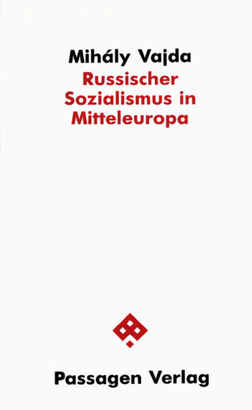 Vajda, Mihaly:  Russischer Sozialismus in Mitteleuropa. Passagen-Politik. 