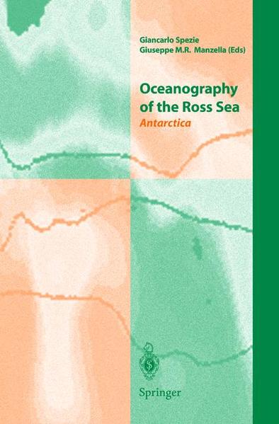 Spezie, Giancarlo and Giuseppe M.R. Manzella:  Oceanography of the Ross Sea. Antarctica. 
