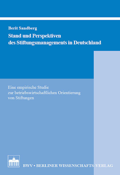 Sandberg, Berit:  Stand und Perspektiven des Stiftungsmanagements in Deutschland. Eine empirische Studie zur betriebswirtschaftlichen Orientierung von Stiftungen. 