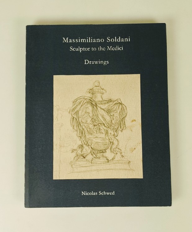 Averbecky, Charles:  Massimiliano Soldani, Sculptor to the Medici. Sixty drawings. With an Introduction by Nicolas Schwed. 