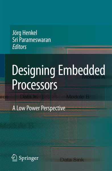 Henkel, Jörg and Sri Parameswaran:  Designing Embedded Processors. A Low Power Perspective. 