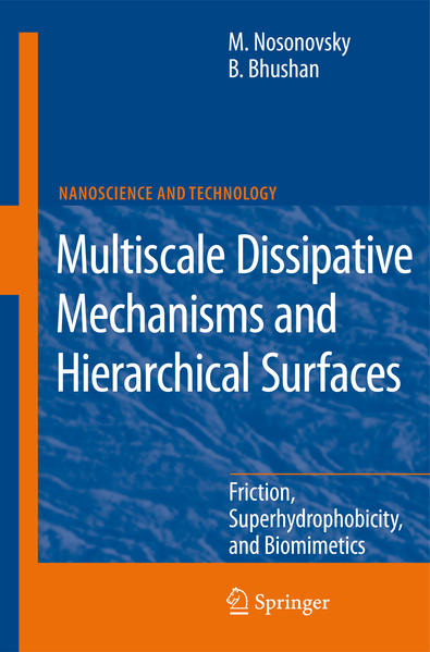 Nosonovsky, Michael and Bharat Bhushan:  Multiscale Dissipative Mechanisms and Hierarchical Surfaces. Friction, Superhydrophobicity, and Biomimetics. [NanoScience and Technology]. 