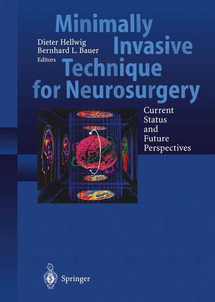 Hellwig, Dieter and Bernhard L. Bauer:  Minimally Invasive Techniques for Neurosurgery. Current Status and Future Perspectives. 