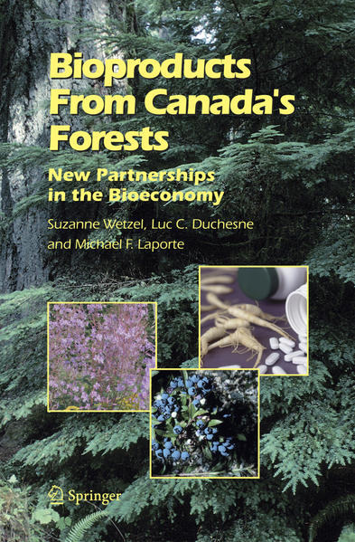 Wetzel, Suzanne, Luc C. Duchesne and Michael F. Laporte:  Bioproducts From Canada`s Forests. New Partnerships in the Bioeconomy. 