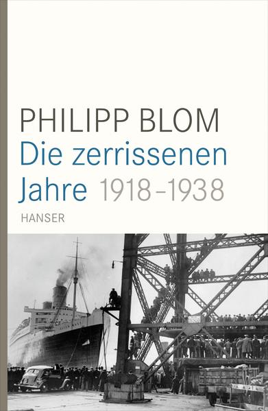 Blom, Philipp:  Die zerrissenen Jahre 1918 - 1938. 