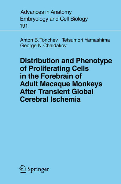 Tonchev, Anton B.:  Distribution and Phenotype of Proliferating Cells in the Forebrain of Adult Macaque Monkeys after Transient Global Cerebral Ischemia. [Advances in Anatomy, Embryology and Cell Biology, Vol. 191]. 