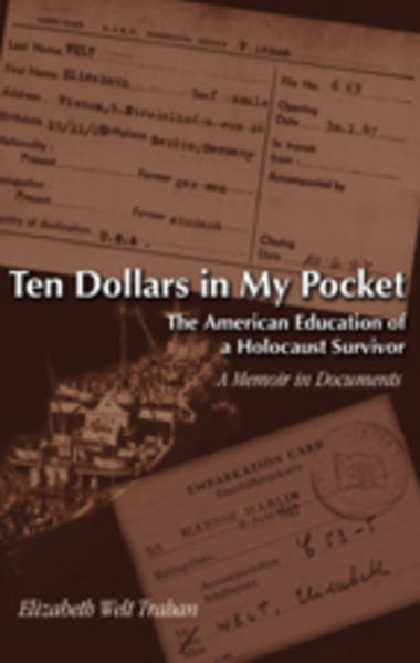Trahan, Jennifer:  Ten Dollars in My Pocket. The American Education of a Holocaust Survivor. A Memoir in Documents. 
