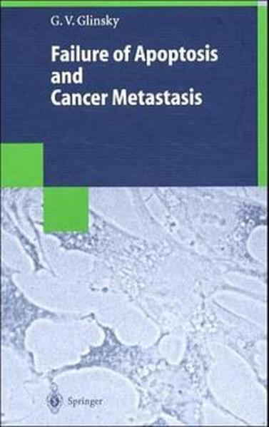 Glinsky, Gennadi V.:  Failure of Apoptosis and Cancer Metastasis. [Biotechnology Intelligence Unit]. 